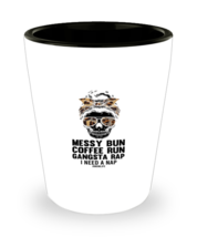 Shot Glass Party Funny Messy Bun Coffee Run Gangsta Rap  - £13.51 GBP