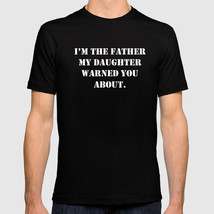 &quot;I&#39;m The Father My Daughter Warned You About&quot; T-Shirt NWOT (Valentine&#39;s ... - £12.23 GBP+