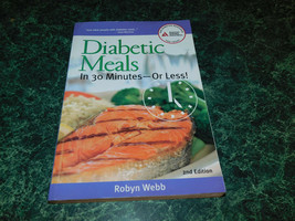 Diabetic Meals : In 30 Minutes - Or Less! by Robyn Webb (2006, Perfect) - £1.55 GBP