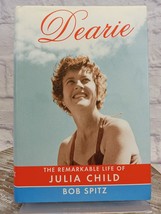 Dearie The Remarkable Life of Julia Child by Bob Spitz 2012, Hardcover w/ Dust - £9.39 GBP