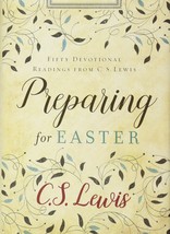 Preparing for Easter: Fifty Devotional Readings from C. S. Lewis [Hardcover] Lew - £19.97 GBP