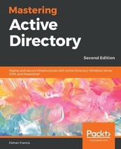 Mastering Active Directory: Deploy and secure infrastructures with Active Direct - £31.20 GBP