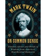 Mark Twain on Common Sense: Timeless Advice and Words of Wisdom from... - £7.15 GBP