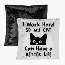 I Work Hard So My Cat Can Have a Better Life Sequin Pillow Case - Black Cat Pill - £20.08 GBP