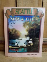 Seattle Now &amp; Then [Volume Ii] By Paul Dorpat **Signed And Dated 1/16/86** - £28.20 GBP