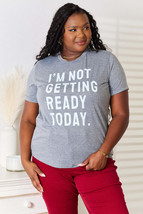 Simply Love I&#39;M NOT GETTING READY TODAY Graphic T-Shirt - £19.93 GBP