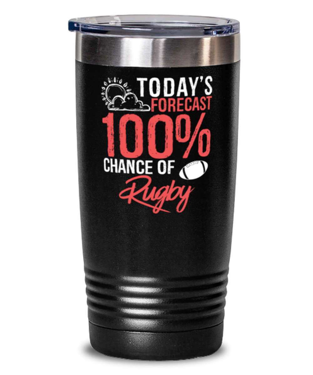 Today's Forecast 100% Chance of Rugby Tumbler Funny Sports Gift Idea