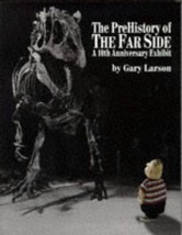 THE PREHISTORY OF THE FAR SIDE: 10TH ANNIVERSARY EXHIBIT: A 10TH ANNIVERSARY EXH - $47.45 CAD