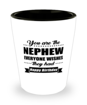 Funny Shot Glass for Nephew - You Are Everyone Wishes They Had Happy Birthday  - £10.20 GBP