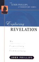 Exploring Revelation (John Phillips Commentary Series) (The John Phillips Commen - £27.96 GBP