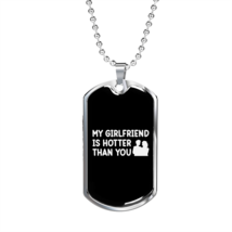 To My Girlfriend My Girlfriend is Hotter Than You Necklace Stainless Steel or 1 - £37.88 GBP+