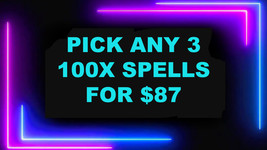 DISCOUNTS TO $87 3 100X SPELL DEAL PICK ANY 3 FOR $87 DEAL BEST OFFERS MAGICK  - £172.00 GBP