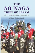 The Ao Naga tribe of Assam A study in Ethnology and Sociology [Hardcover] - £25.90 GBP