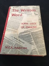 The Written Word. Some Uses Of English by W. E. K. Anderson HC Import 1965 - $16.69