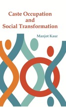 Caste Occupation and Social Transformation : a Study of Artisans of  [Hardcover] - £21.26 GBP