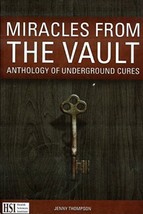 Miracles from the Vault: Anthology of Underground Cures [Paperback] Jenny Thomps - £7.35 GBP