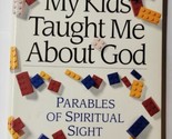 17 Things My Kids Taught Me About God Parables of Spiritual Sight J. Mac... - £7.11 GBP