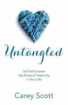Untangled: Let God Loosen the Knots of Insecurity in Your Life [Paperback] Scott - £10.39 GBP
