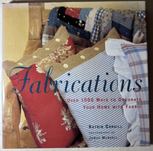 Fabrications : Ways to Decorate Your Home with Fabric by Katrin Cargill ... - £7.55 GBP