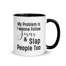 My Problem Is I Want To Follow Jesus And Slap People Mug with Color Insi... - £15.10 GBP+