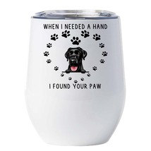 Black Labrador Dog Tumbler 12oz When I Needed A Hand I Found Your Paw Wine Glass - £17.87 GBP