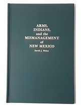 Arms, Indians and the Mismanagement of New Mexico: Donaciano Vigil, 1846 - £77.73 GBP