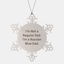 I&#39;m Not a Regular Dad. I&#39;m a Russian Blue. Russian Blue Cat Snowflake Ornament,  - £19.47 GBP
