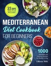 Mediterranean Diet Cookbook for Beginners: 1000 Affordable and Delicious... - $11.50