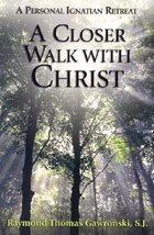 A Closer Walk With Christ: A Personal Ignation Retreat Gawronski, Raymond and Th - £8.14 GBP