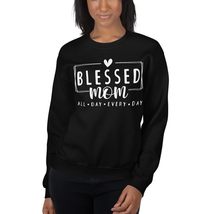 Blessed Mom Mother&#39;s Day Unisex Sweatshirt, Blessed Mom All Day Every day Shirt, - $33.65