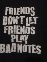 NWOT - FRIENDS DON&#39;T LET FRIENDS PLAY BAD NOTES Adult Size M Short Sleev... - £5.97 GBP