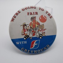 Vintage &quot;We&#39;re Going To The Fair With Greyhound&quot; 3.5&quot; Diameter Button Pin - £17.13 GBP