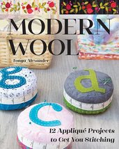 Modern Wool: 12 Appliqué Projects to Get You Stitching [Paperback] Alexa... - £9.17 GBP