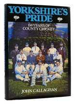 John Callaghan YORKSHIRE PRIDE 150 Years of County Cricket 1st Edition 1st Print - £32.57 GBP