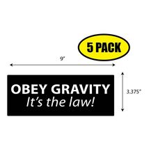 5 PACK 3.37&quot;x9&quot; OBEY GRAVITY ITS THE LAW Sticker Decal Humor Funny Gift ... - $11.39 CAD