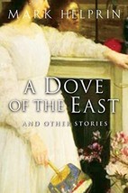 A Dove Of The East: And Other Stories [Paperback] Helprin, Mark - £6.32 GBP