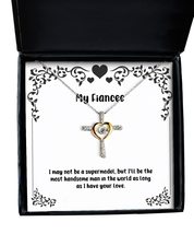 Useful Fiancee Gifts, I May not be a Supermodel, but I&#39;ll be The Most Handsome M - £39.01 GBP