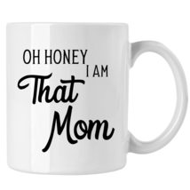 Mother&#39;s Day Mug, Mom Gift, Oh Honey I am That Mom Mug - £13.39 GBP