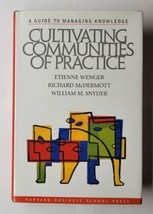 Cultivating Communities of Practice A Guide to Managing Knowledge Wenger HC - £7.94 GBP