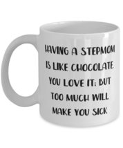 Unique Stepmom 11oz 15oz Mug, Having A Stepmom Is Like Chocolate. You Lo... - $14.65+