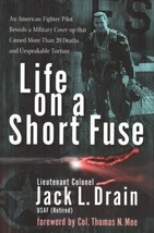 Life on a Short Fuse: An American Fighter Pilot Reveals a Military Cover-up Resp - £11.52 GBP