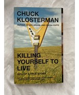 Killing Yourself to Live: 85% of a True Story: Chuck Klosterman - £7.80 GBP