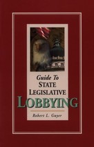 Guide to State Legislative Lobbying Guyer, Robert L. - £36.98 GBP