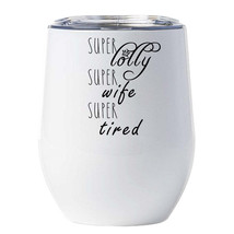 Super Lolly Wife Super Tired Tumbler 12oz Funny Mother Wine Glass Christmas Gift - £18.11 GBP
