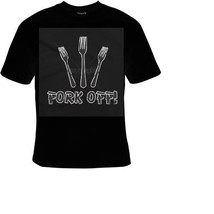 fork off  -  T-shirt - $18.99