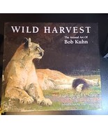 Wild Harvest: The Animal Art of Bob Kuhn First Edition  W/certificate  - £53.25 GBP