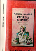 Giuseppe Campolieti Caterina Cornaro Regina Di Cipro Signora Di Asolo Camunia - £17.30 GBP