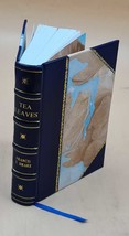 Tea leaves Being a collection of letters and documents relating  [Leather Bound] - £67.82 GBP