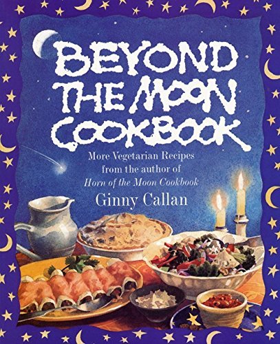 Beyond the Moon Cookbook: More Vegetarian Recipes From the Author of Hor... - $2.49