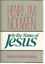 In the Name of Jesus: Reflections on Christian Leadership Nouwen, Henri J. - £9.43 GBP